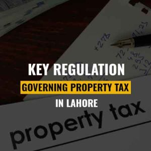 Key Regulation Governing Property Tax in Lahore