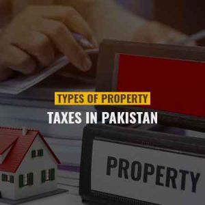 Types of Property Taxes in Pakistan