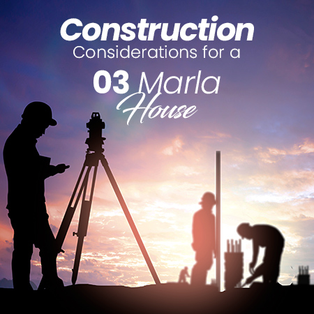 Construction Considerations for a 3-Marla Size House