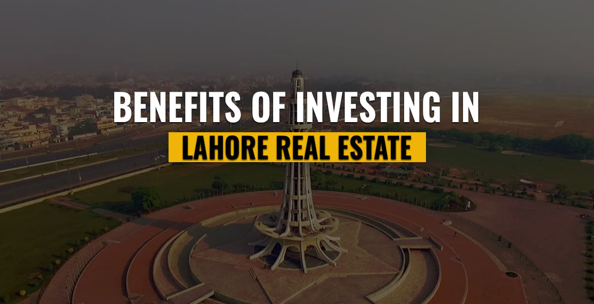 Benefits of Investing in Lahore Real Estate