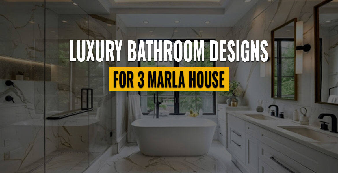 Luxury Bathroom Designs for 3 Marla House
