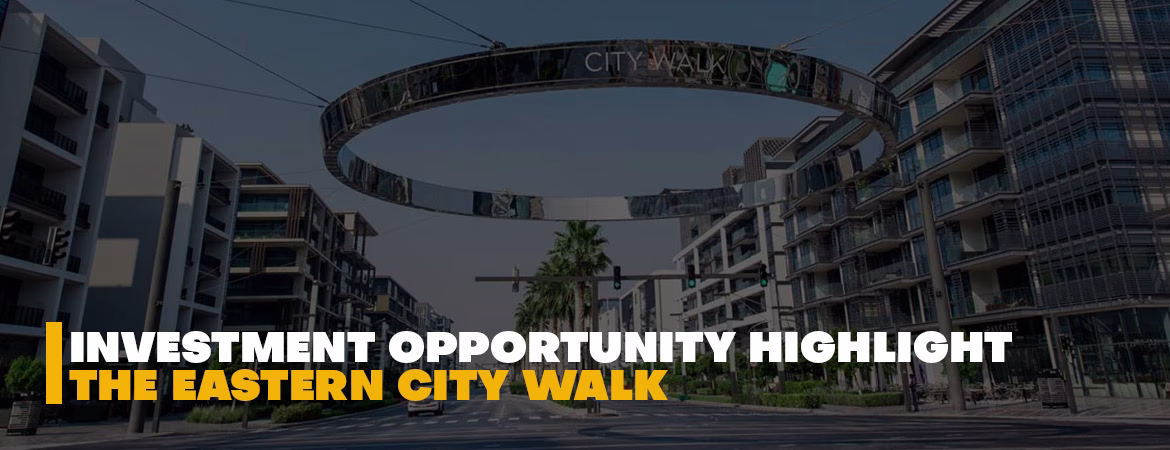 Investment Opportunity Highlight: The Eastern City Walk