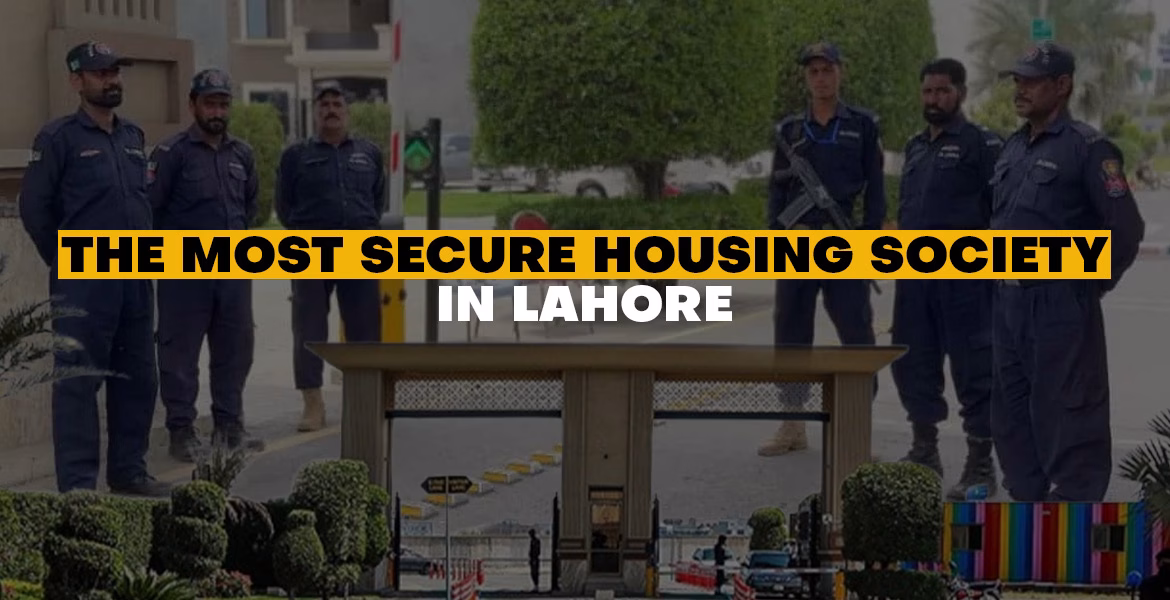 The Most Secure Housing Society in Lahore
