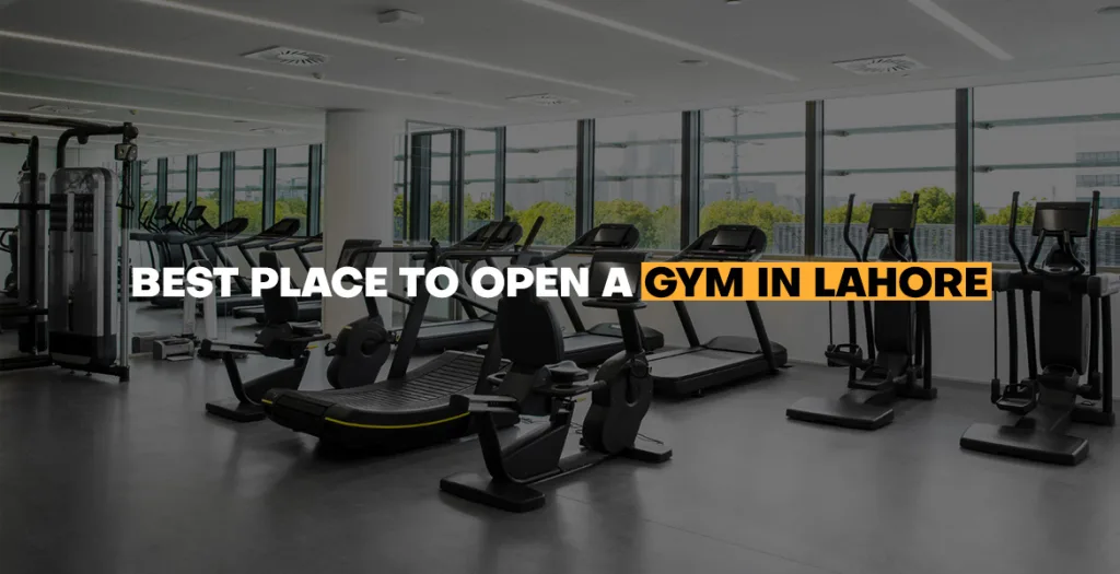 Best-Place-to-Open-a-Gym-in-Lahore