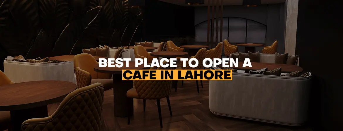 Best-Place-to-Open-a-Cafe-in-Lahore