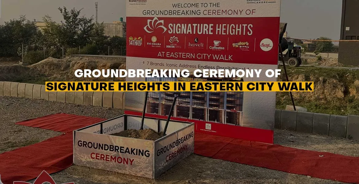 Groundbreaking Ceremony of Signature Heights in Eastern City Walk
