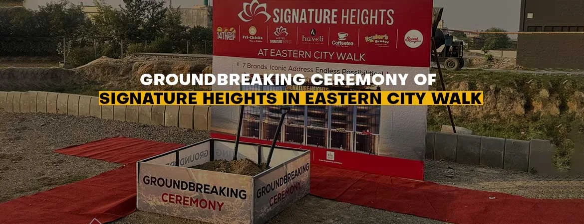 Groundbreaking-Ceremony-of-Signature-Heights-in-Eastern-City-Walk.