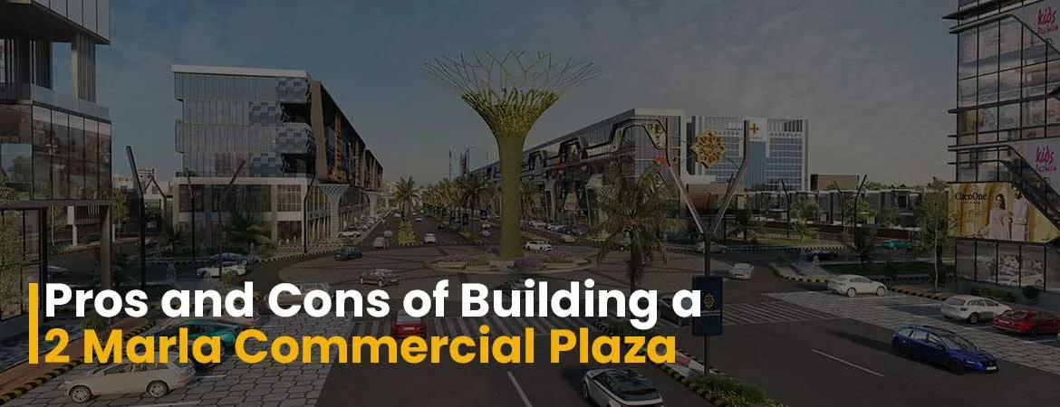 Pros-and-Cons-of-Building-a-2-Marla-Commercial-Plaza