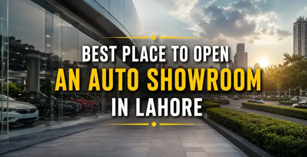 Best Place to Open an Auto Showroom in Lahore
